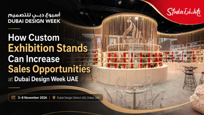 How Custom Exhibition Stands Can Increase Sales Opportunities at Dubai Design Week UAE