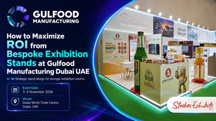 How to Maximize ROI from Bespoke Exhibition Stands at Gulfood Manufacturing Dubai UAE