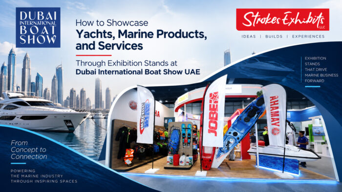 How to Showcase Yachts, Marine Products, and Services Through Exhibition Stands at Dubai International Boat Show UAE